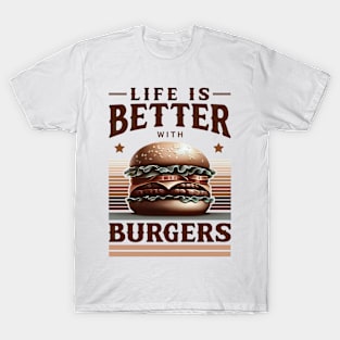 Life Is Better With Burgers T-Shirt